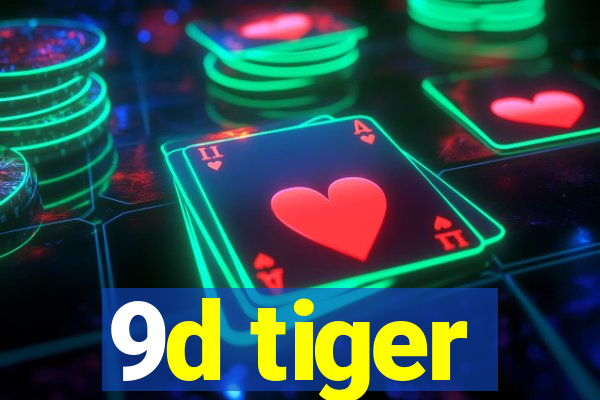 9d tiger